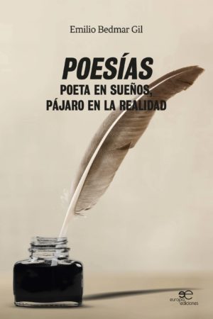 POESÍAS. Poeta en Sueños, Pájaro en la Realidad - Emilio Bedmar Gil