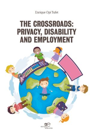 THE CROSSROADS: PRIVACY, DISABILITY AND EMPLOYMENT - Enrique Opi Tufet