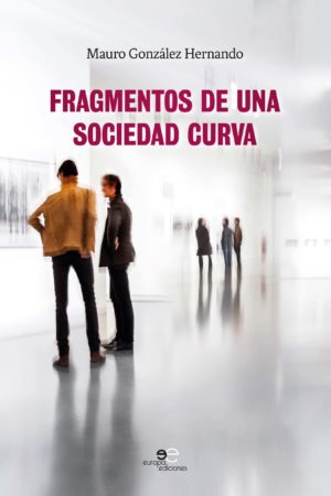FRAGMENTOS DE UNA SOCIEDAD CURVA - Mauro González Hernando