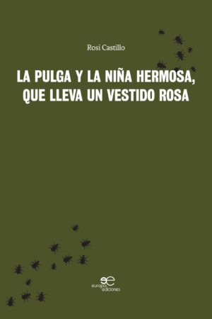 LA PULGA Y LA NIÑA HERMOSA, QUE LLEVA UN VESTIDO ROSA - Rosi Castillo