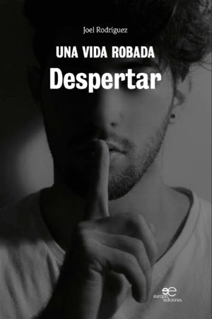 UNA VIDA ROBADA. Despertar - Joel Rodríguez