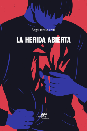 LA HERIDA ABIERTA - Ángel Tebas García
