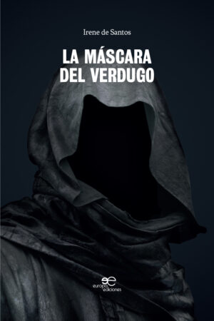 LA MÁSCARA DEL VERDUGO - Irene de Santos
