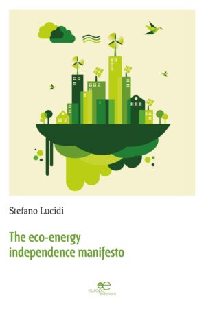 THE ECO-ENERGY INDEPENDENCE MANIFESTO - Stefano Lucidi