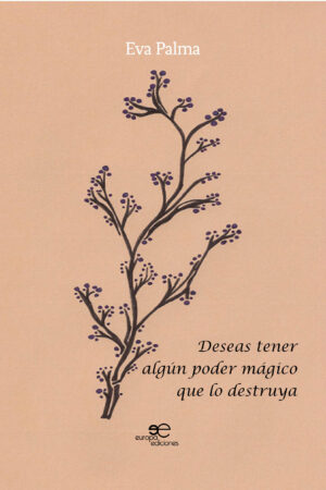 DESEAS TENER ALGÚN PODER MÁGICO QUE LO DESTRUYA - Eva Palma