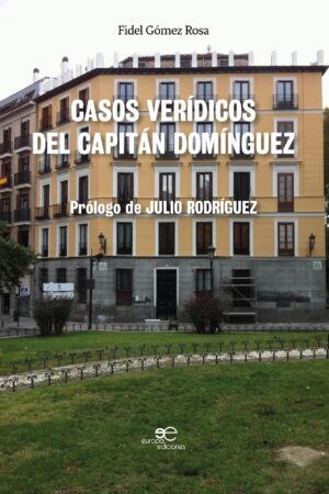 CASOS VERÍDICOS DEL CAPITÁN DOMÍNGUEZ - Fidel Gómez Rosa