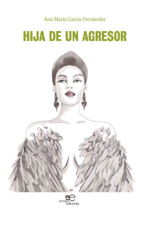 HIJA DE UN AGRESOR - Ana María García Fernández