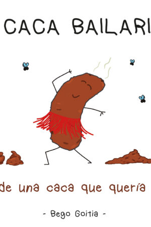 LA CACA BAILARINA - Bego Goitia