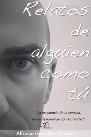 RELATOS DE ALGUIEN COMO TÚ - Alfonso González Gómez
