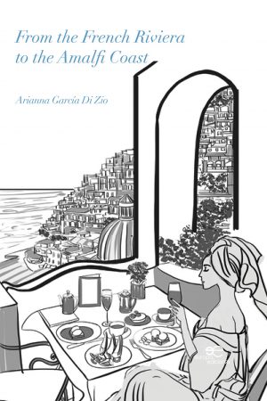 FROM THE FRENCH RIVIERA TO THE AMALFI COAST - Arianna García Di Zio
