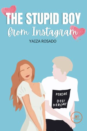 THE STUPID BOY FROM INSTAGRAM - Yaiza Rosado