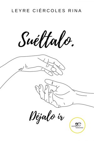 SUÉLTALO. DÉJALO IR - Leyre Ciércoles Rina