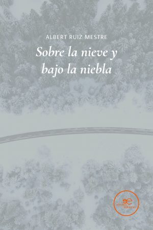 SOBRE LA NIEVE Y BAJO LA NIEBLA - Albert Ruiz Mestre