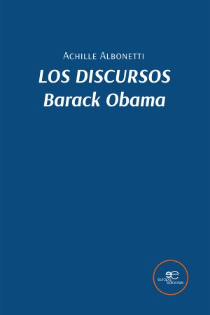 LOS DISCURSOS. BARACK OBAMA - Achille Albonetti