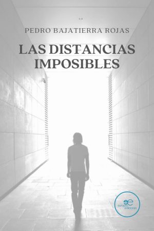 LAS DISTANCIAS IMPOSIBLES - Pedro Bajatierra Rojas