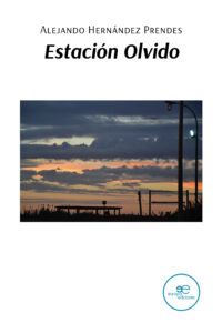 ESTACIÓN OLVIDO - Alejando Hernández Prendes