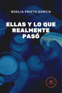 ELLAS Y LO QUE REALMENTE PASÓ - Noelia Prieto García