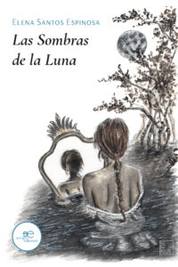 LAS SOMBRAS DE LA LUNA - Elena Santos Espinosa
